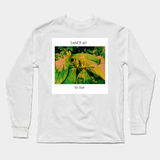 Leaf It All To Me Long Sleeve T-Shirt